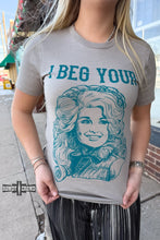 Load image into Gallery viewer, GREY I Beg Your Tee
