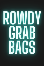 Load image into Gallery viewer, ROWDY GRAB BAGS
